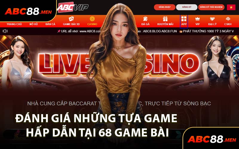 Đánh Giá Những Tựa Game Hấp Dẫn Tại 68 Game Bài