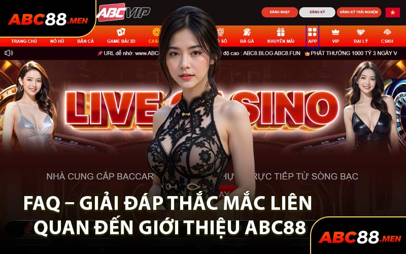 FAQ – Giải Đáp Thắc Mắc Liên Quan Đến Giới Thiệu ABC88