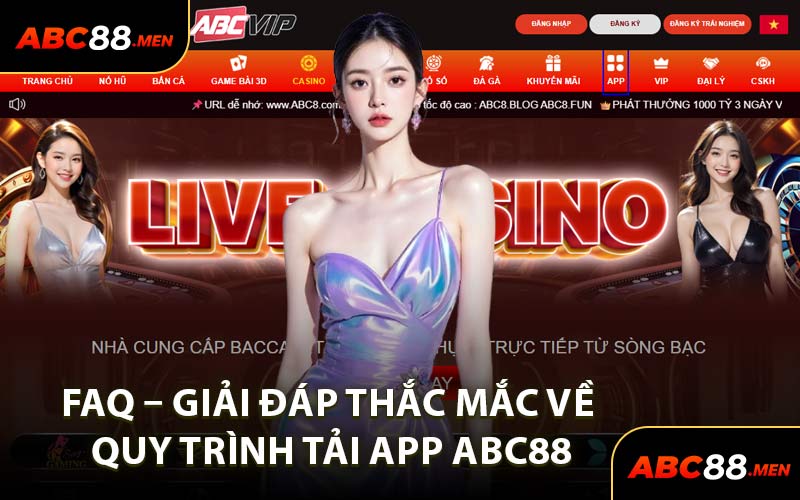 FAQ – Giải Đáp Thắc Mắc Về Quy Trình Tải App ABC88