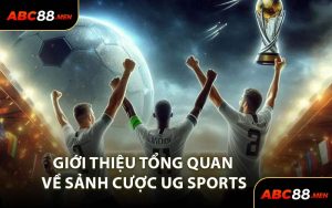 Giới Thiệu Tổng Quan Về Sảnh Cược UG Sports