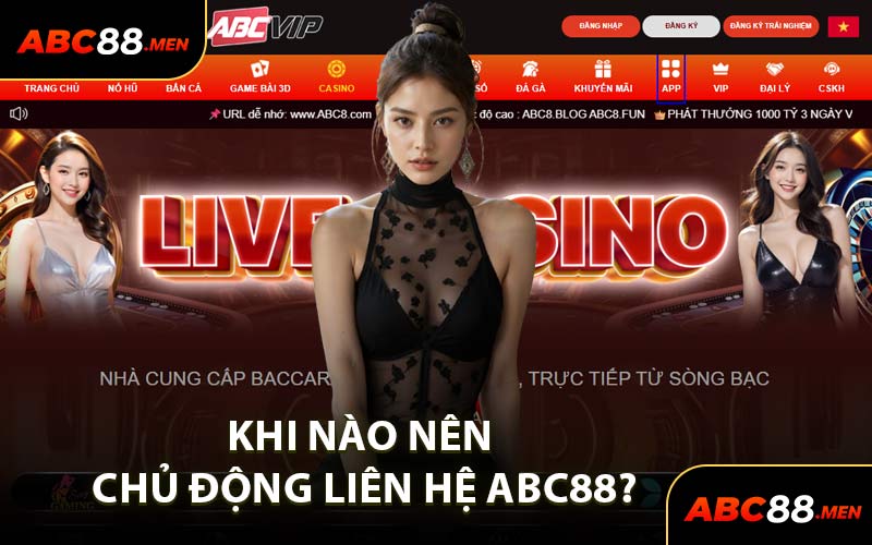 Khi Nào Nên Chủ Động Liên Hệ ABC88?