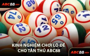 Kinh Nghiệm Chơi Lô Đề Cho Tân Thủ ABC88