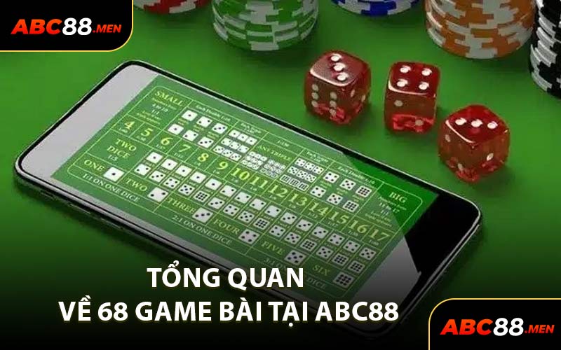Tổng Quan Về 68 Game Bài Tại ABC88