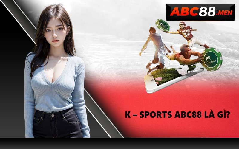 K – Sports ABC88 là gì?