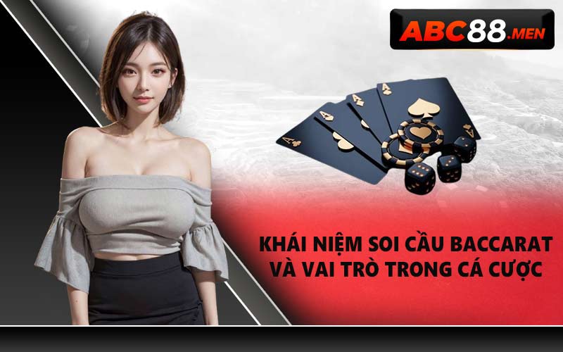 Khái niệm soi cầu Baccarat và vai trò trong cá cược