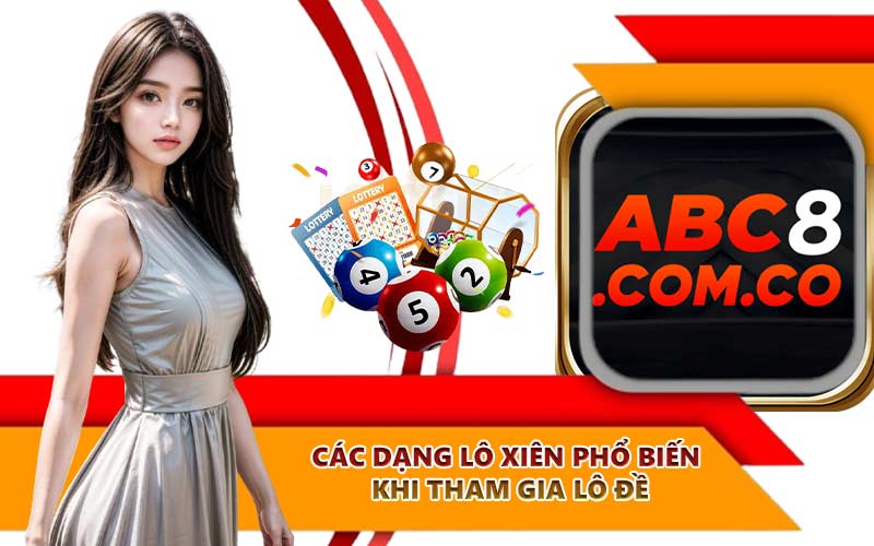 Các dạng lô xiên phổ biến khi tham gia lô đề